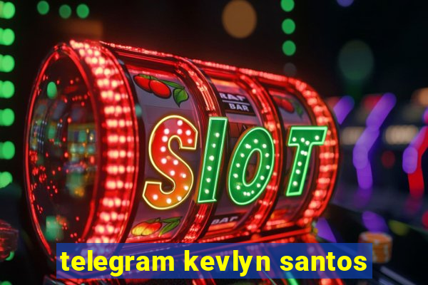 telegram kevlyn santos